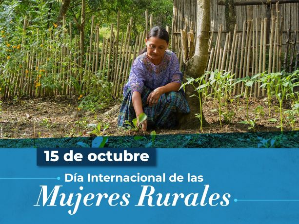 Día Internacional de las Mujeres Rurales: Guatemala reconoce importancia de este sector productivo