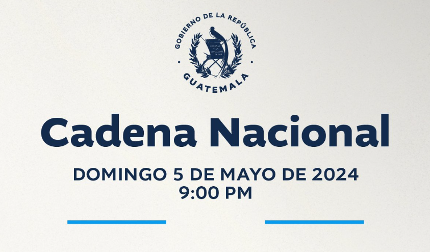 Cadena Nacional en Guatemala este domingo 5 de mayo.