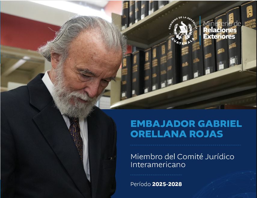Nombran a embajador Gabriel Orellana Rojas como miembro del Comité Jurídico Interamericano