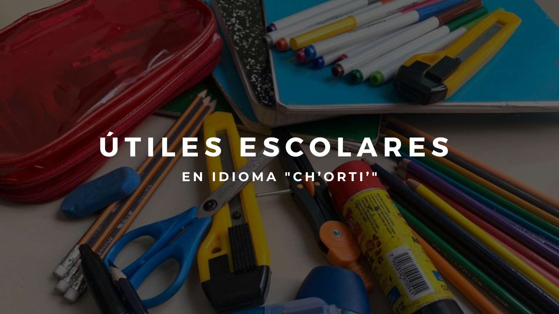 Descubre los útiles escolares en idioma “ch’orti'”